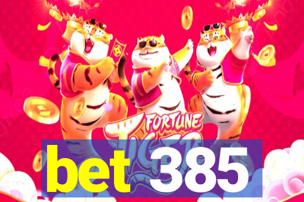 bet 385